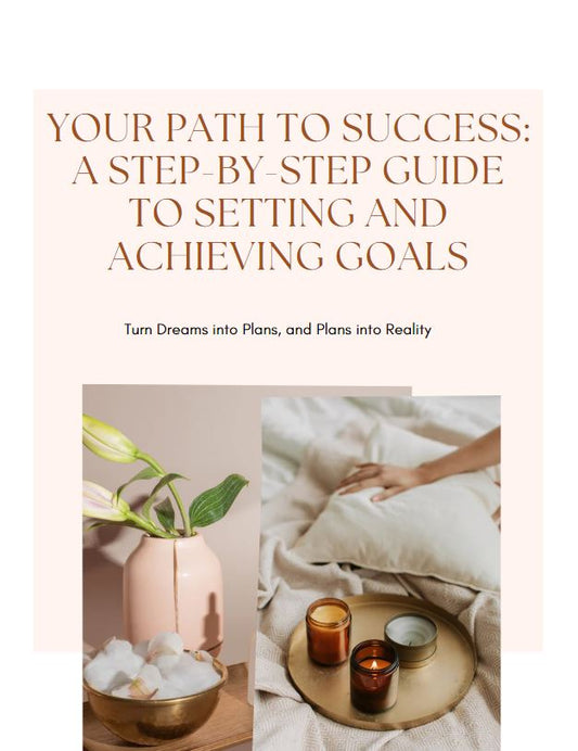 Your Path to Success: A Step-by-Step Guide to Setting and Achieving Goals